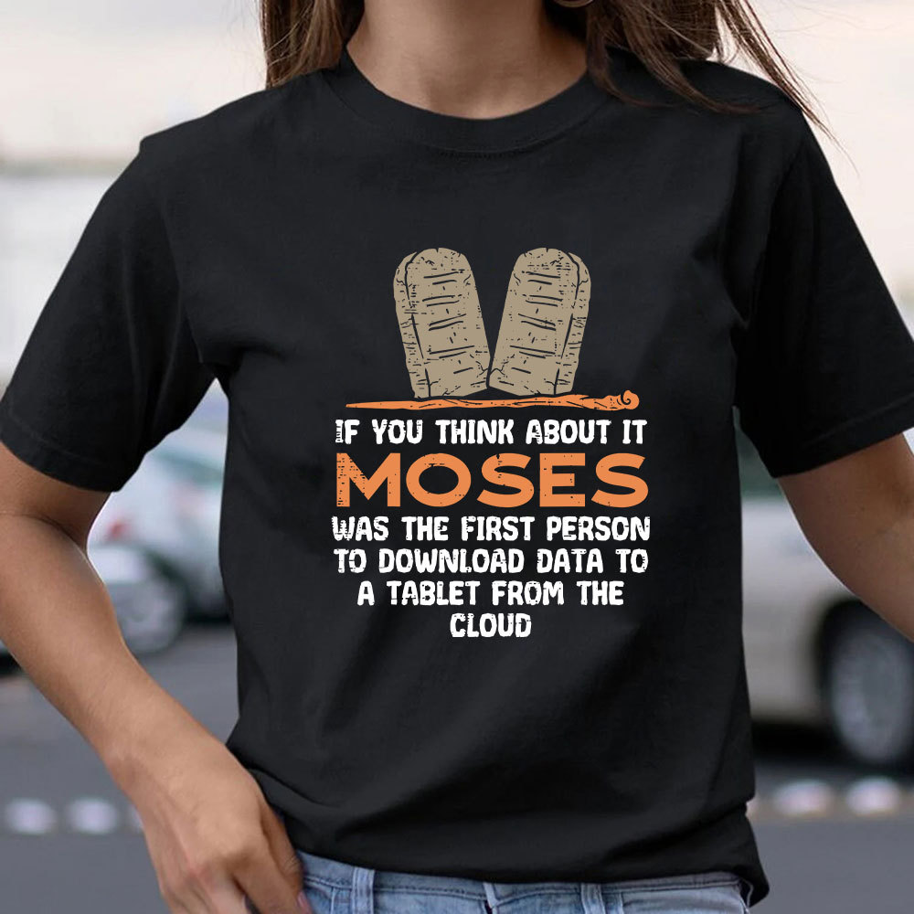 Moses Was The First Person With A Tablet Christian T-Shirt