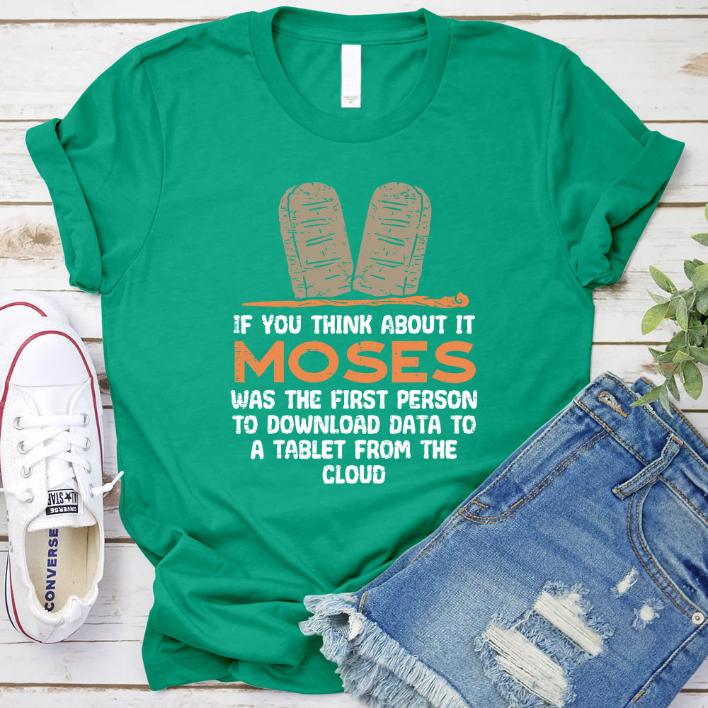 Moses Was The First Person With A Tablet Christian T-Shirt