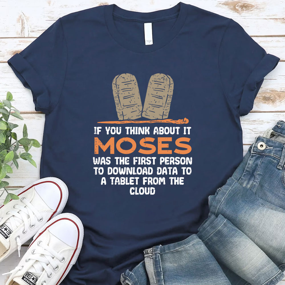 Moses Was The First Person With A Tablet Christian T-Shirt