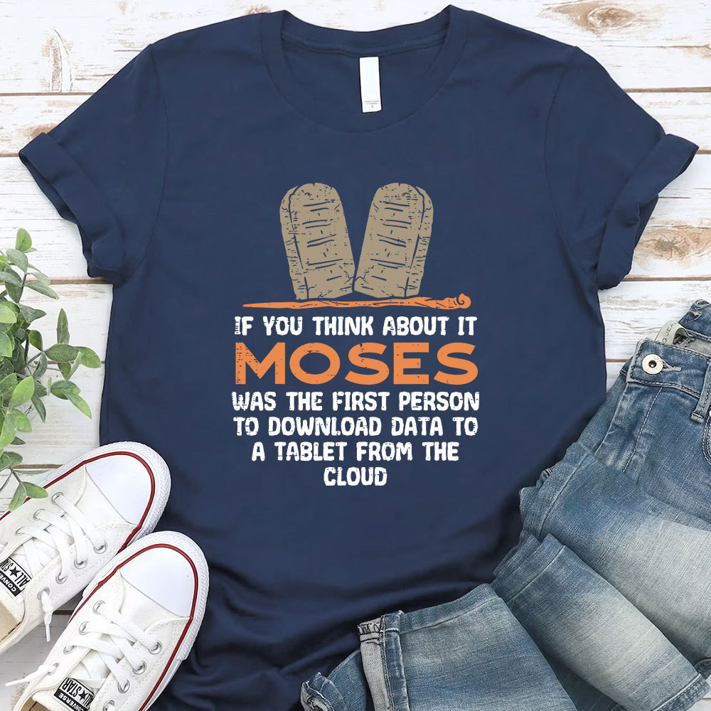 Moses Was The First Person With A Tablet Christian T-Shirt