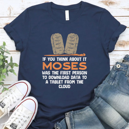 Moses Was The First Person With A Tablet Christian T-Shirt
