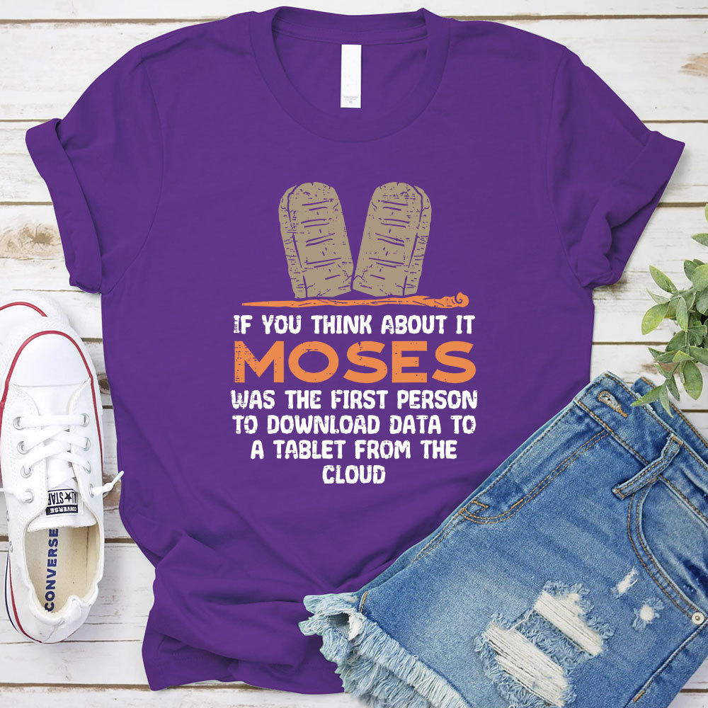 Moses Was The First Person With A Tablet Christian T-Shirt