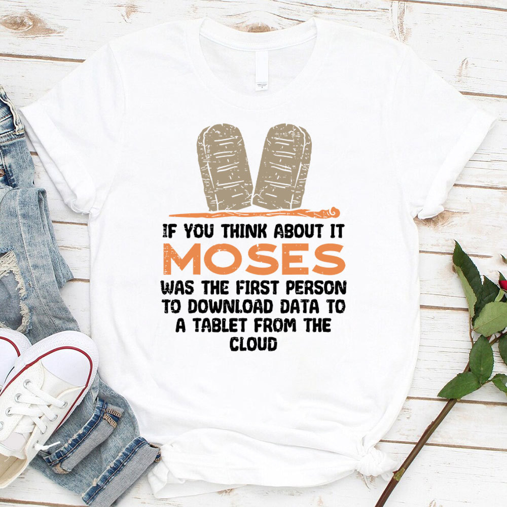 Moses Was The First Person With A Tablet Christian T-Shirt