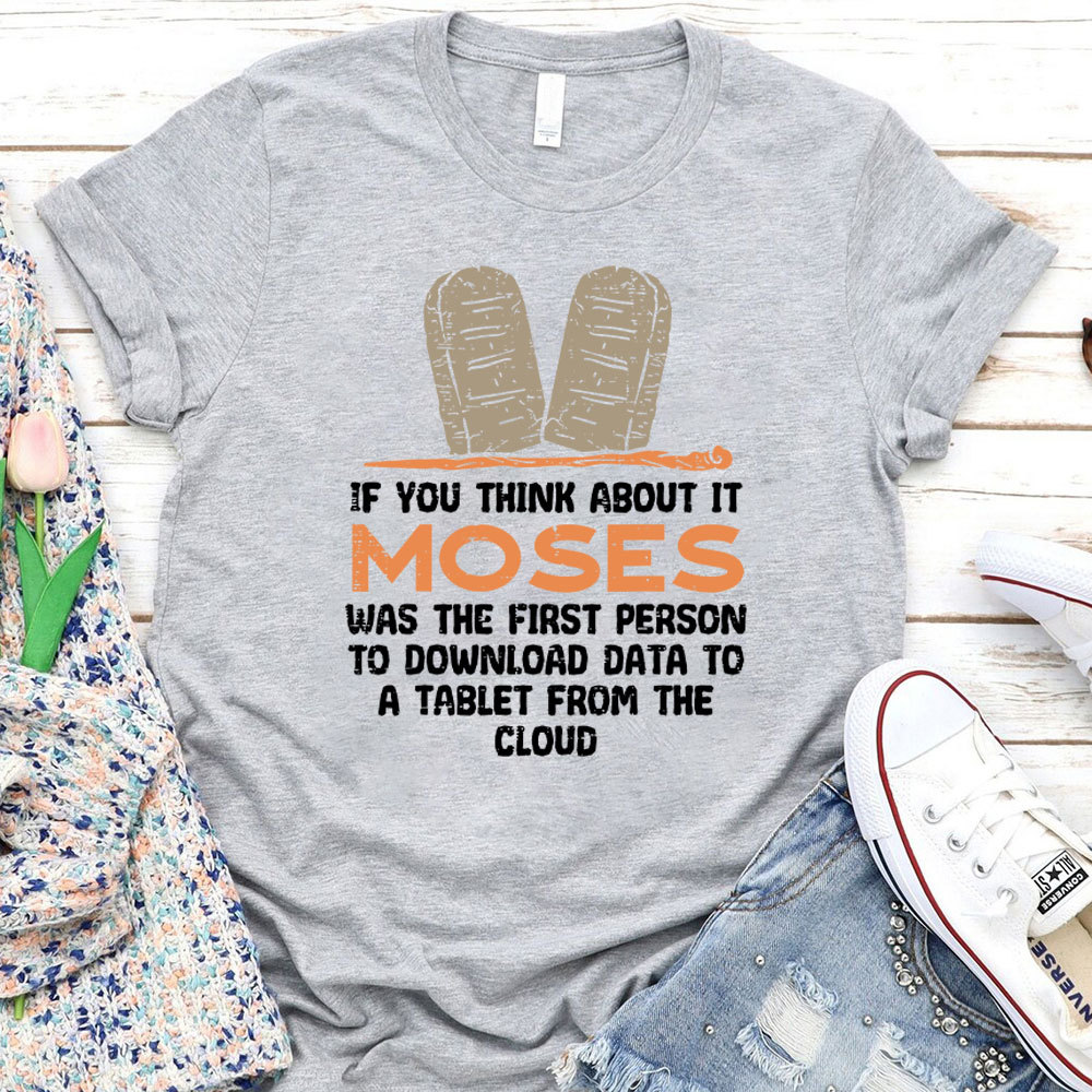 Moses Was The First Person With A Tablet Christian T-Shirt