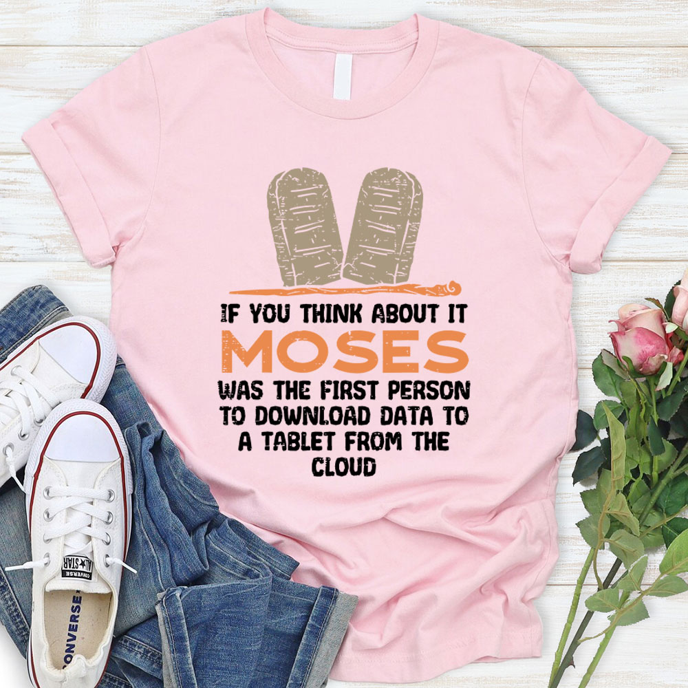 Moses Was The First Person With A Tablet Christian T-Shirt