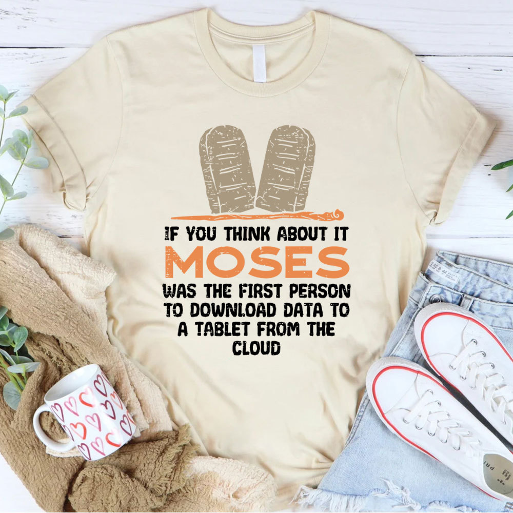 Moses Was The First Person With A Tablet Christian T-Shirt