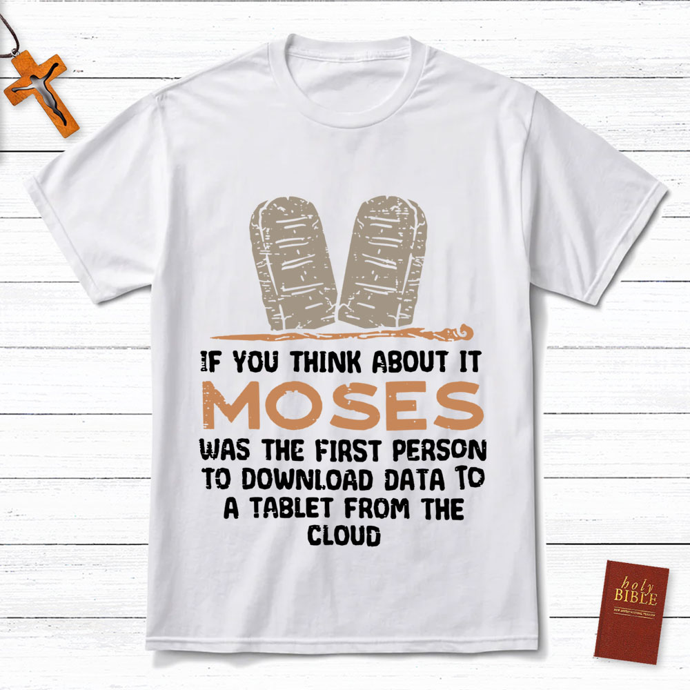 Moses Was The First Person With A Tablet Christian T-Shirt
