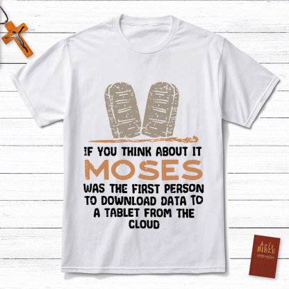 Moses Was The First Person With A Tablet Christian T-Shirt