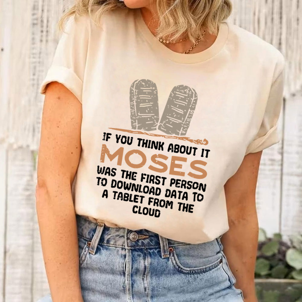 Moses Was The First Person With A Tablet Christian T-Shirt