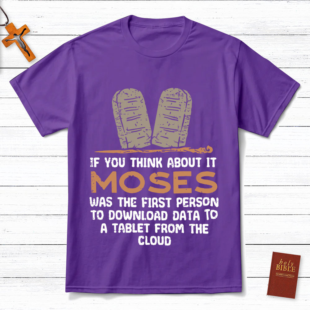 Moses Was The First Person With A Tablet Christian T-Shirt