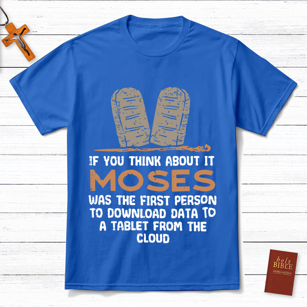 Moses Was The First Person With A Tablet Christian T-Shirt