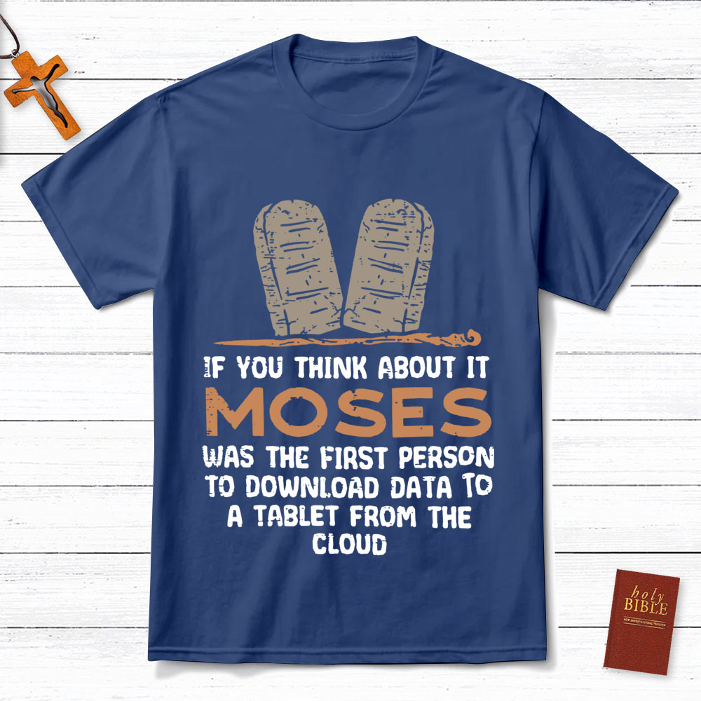 Moses Was The First Person With A Tablet Christian T-Shirt