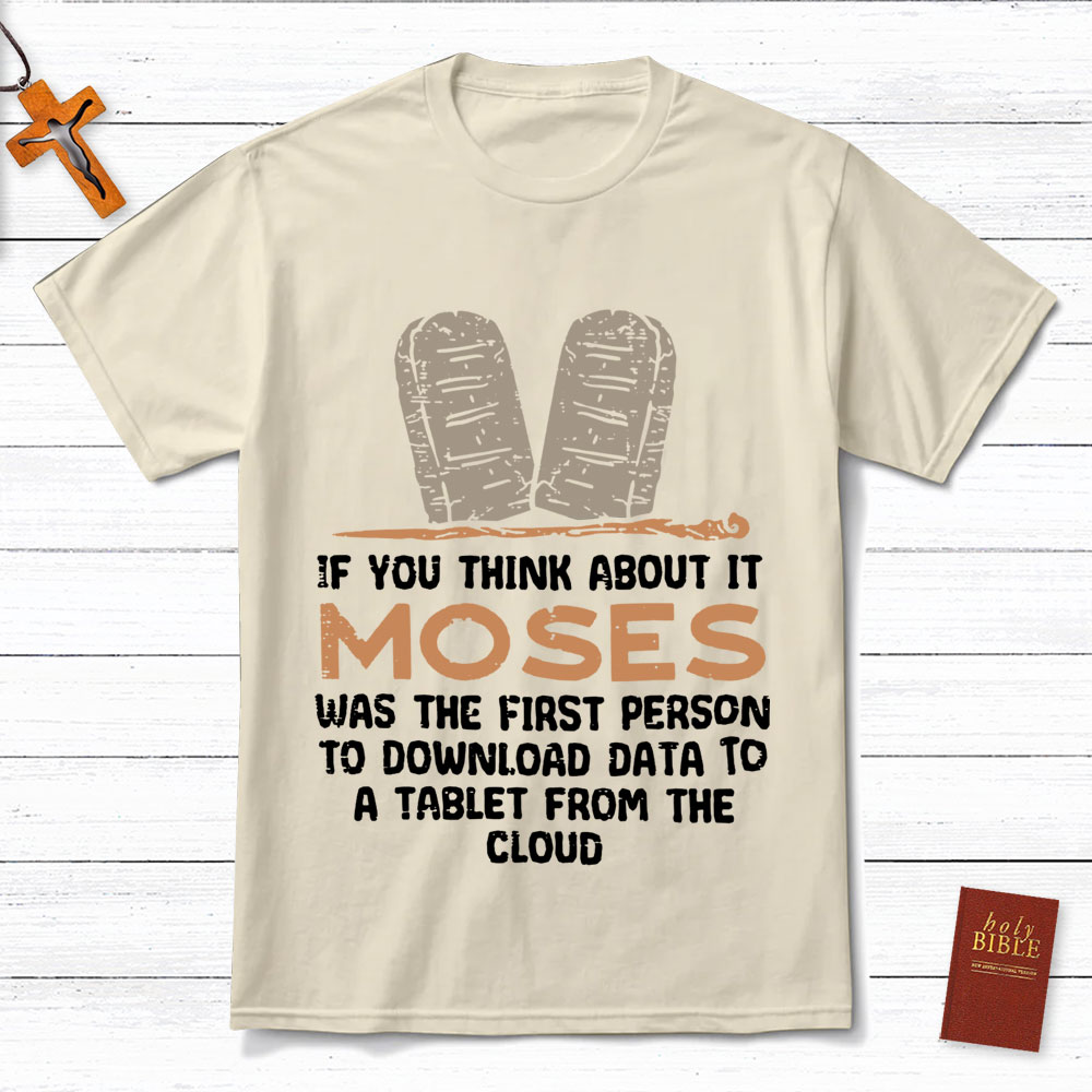Moses Was The First Person With A Tablet Christian T-Shirt