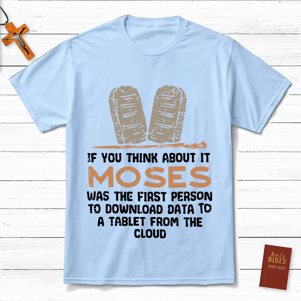 Moses Was The First Person With A Tablet Christian T-Shirt