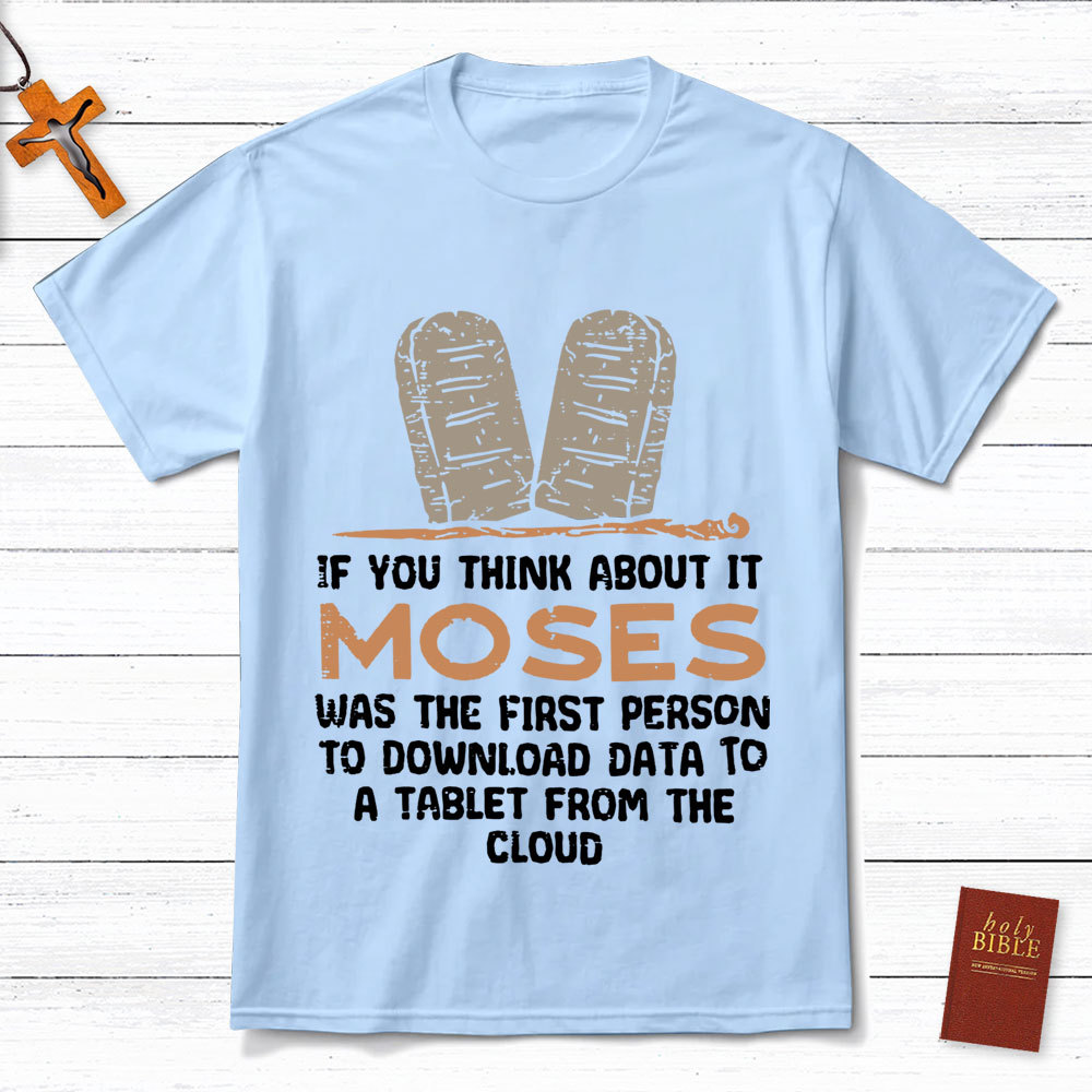 Moses Was The First Person With A Tablet Christian T-Shirt