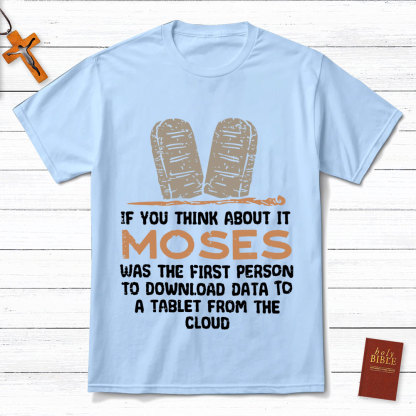 Moses Was The First Person With A Tablet Christian T-Shirt