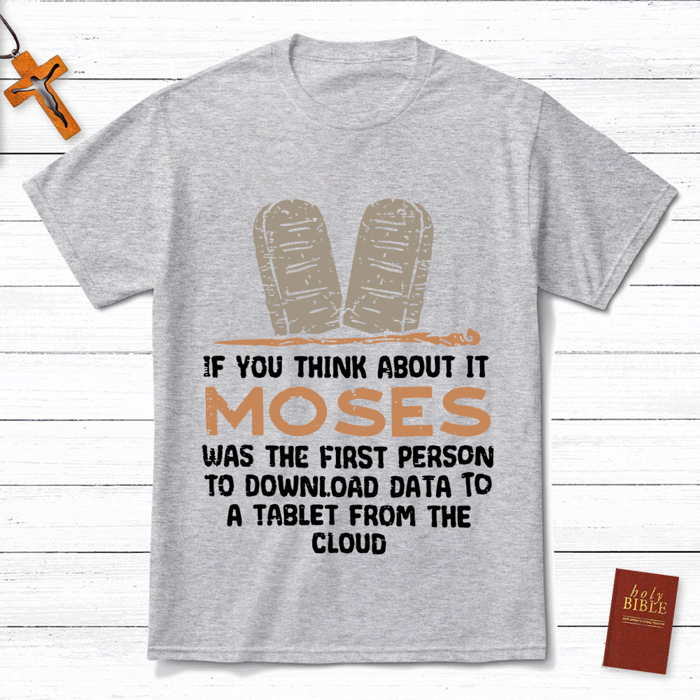 Moses Was The First Person With A Tablet Christian T-Shirt