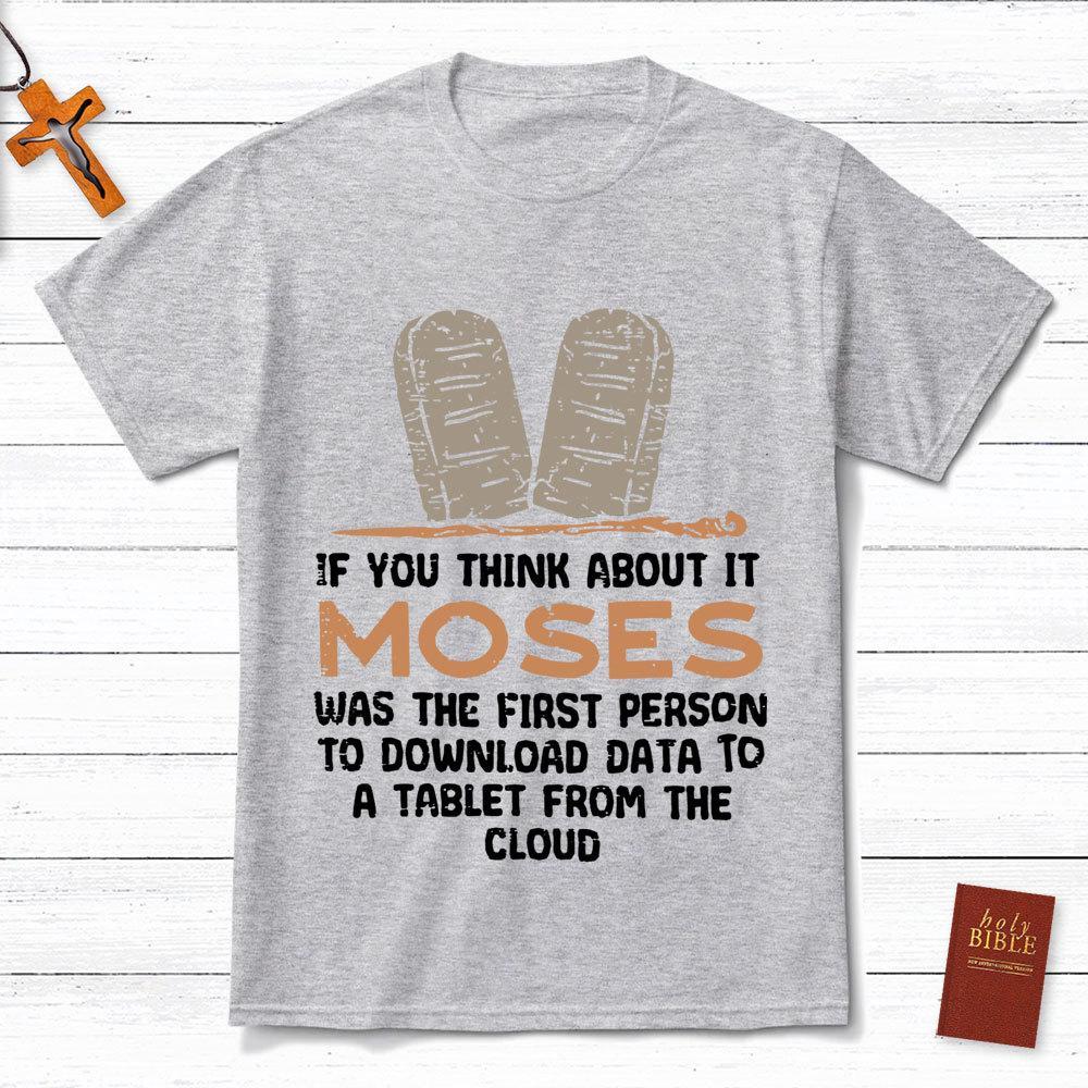 Moses Was The First Person With A Tablet Christian T-Shirt