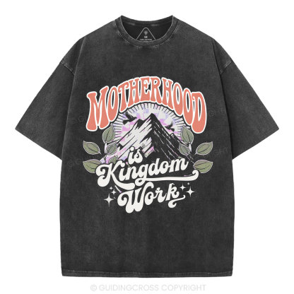 Motherhood Is Kingdom Work Christian Washed T-Shirt