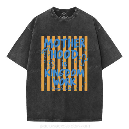 Motherhood Is Kingdom Work Street Christian Washed T-Shirt