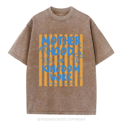 Motherhood Is Kingdom Work Street Christian Washed T-Shirt