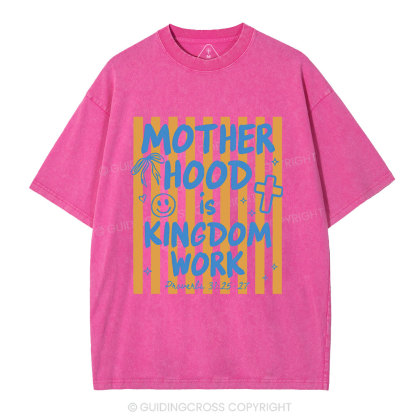 Motherhood Is Kingdom Work Street Christian Washed T-Shirt