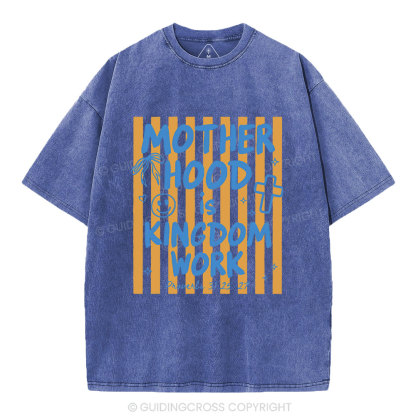 Motherhood Is Kingdom Work Street Christian Washed T-Shirt