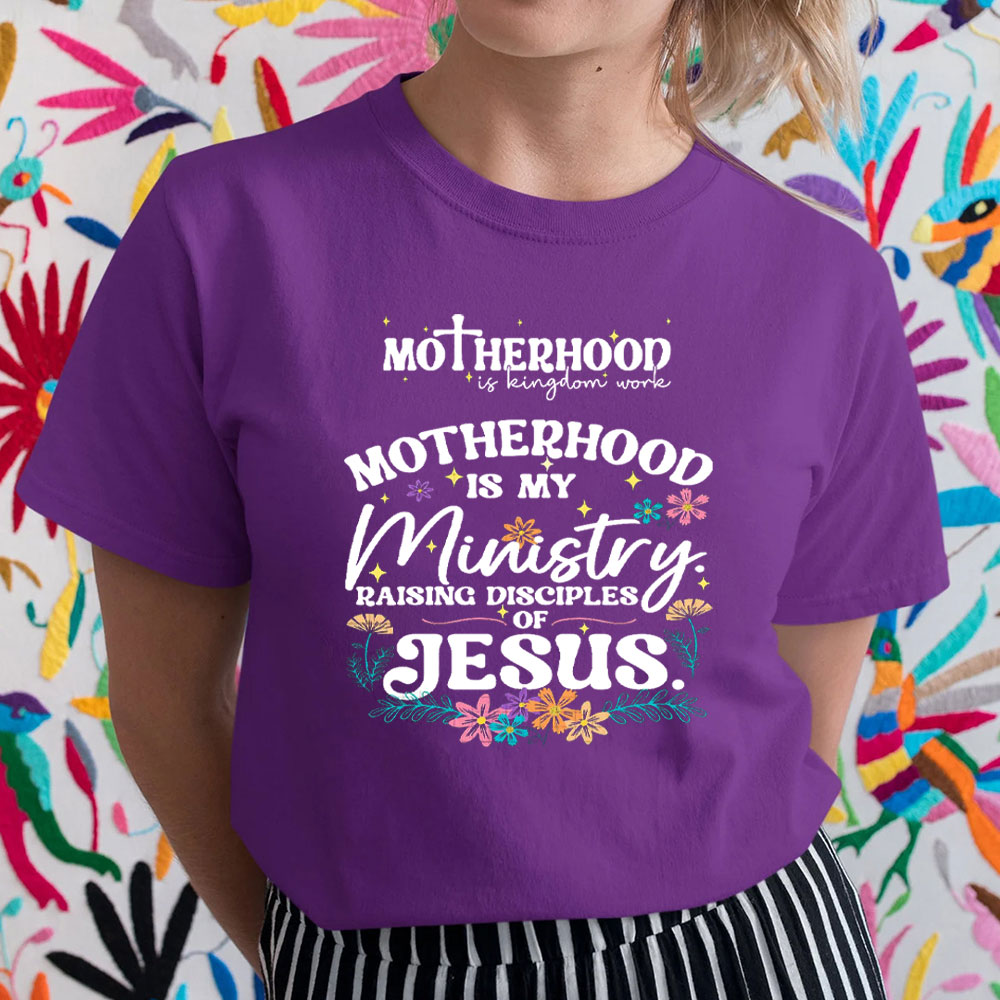 Motherhood Is My Ministry Raising Disciples Of Jesus Christian T-Shirt