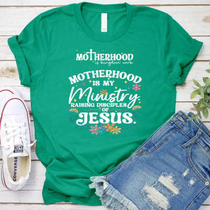 Motherhood Is My Ministry Raising Disciples Of Jesus Christian T-Shirt