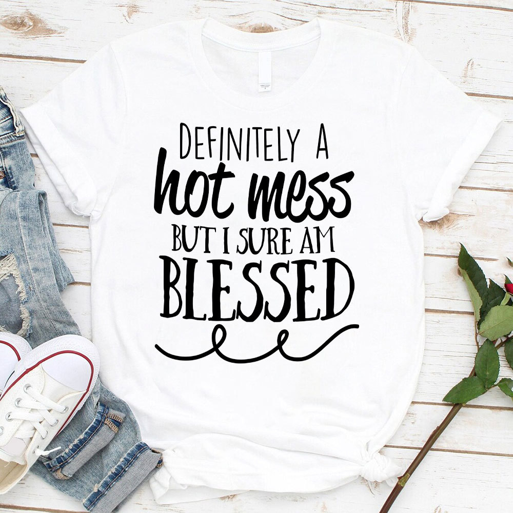 Motivational Definitely Hot Mess But Blessed Christian T-Shirt