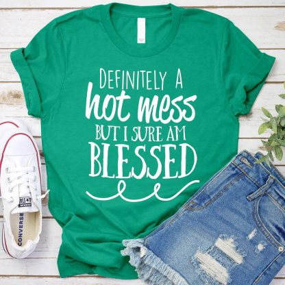 Motivational Definitely Hot Mess But Blessed Christian T-Shirt