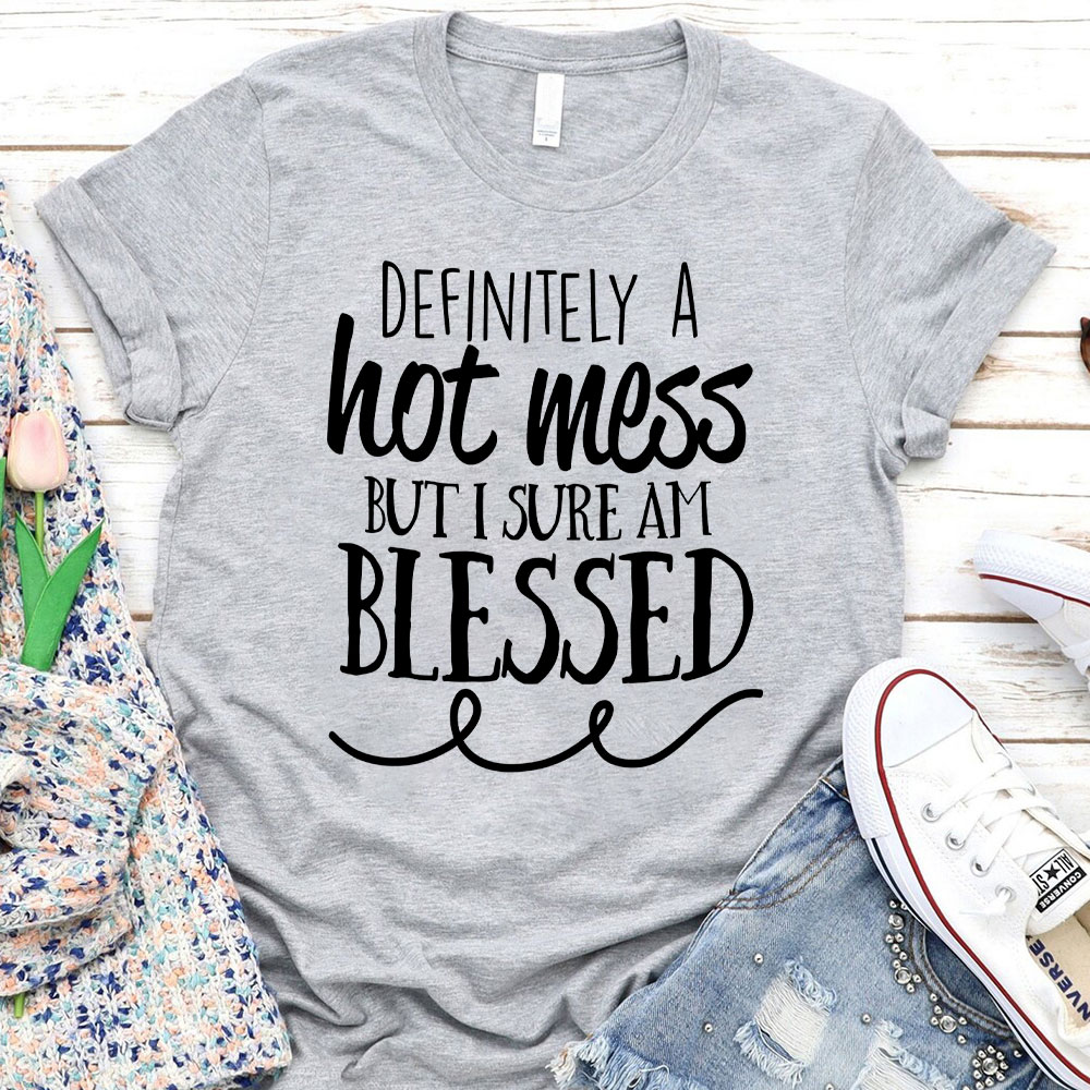 Motivational Definitely Hot Mess But Blessed Christian T-Shirt