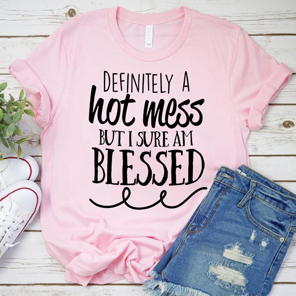 Motivational Definitely Hot Mess But Blessed Christian T-Shirt