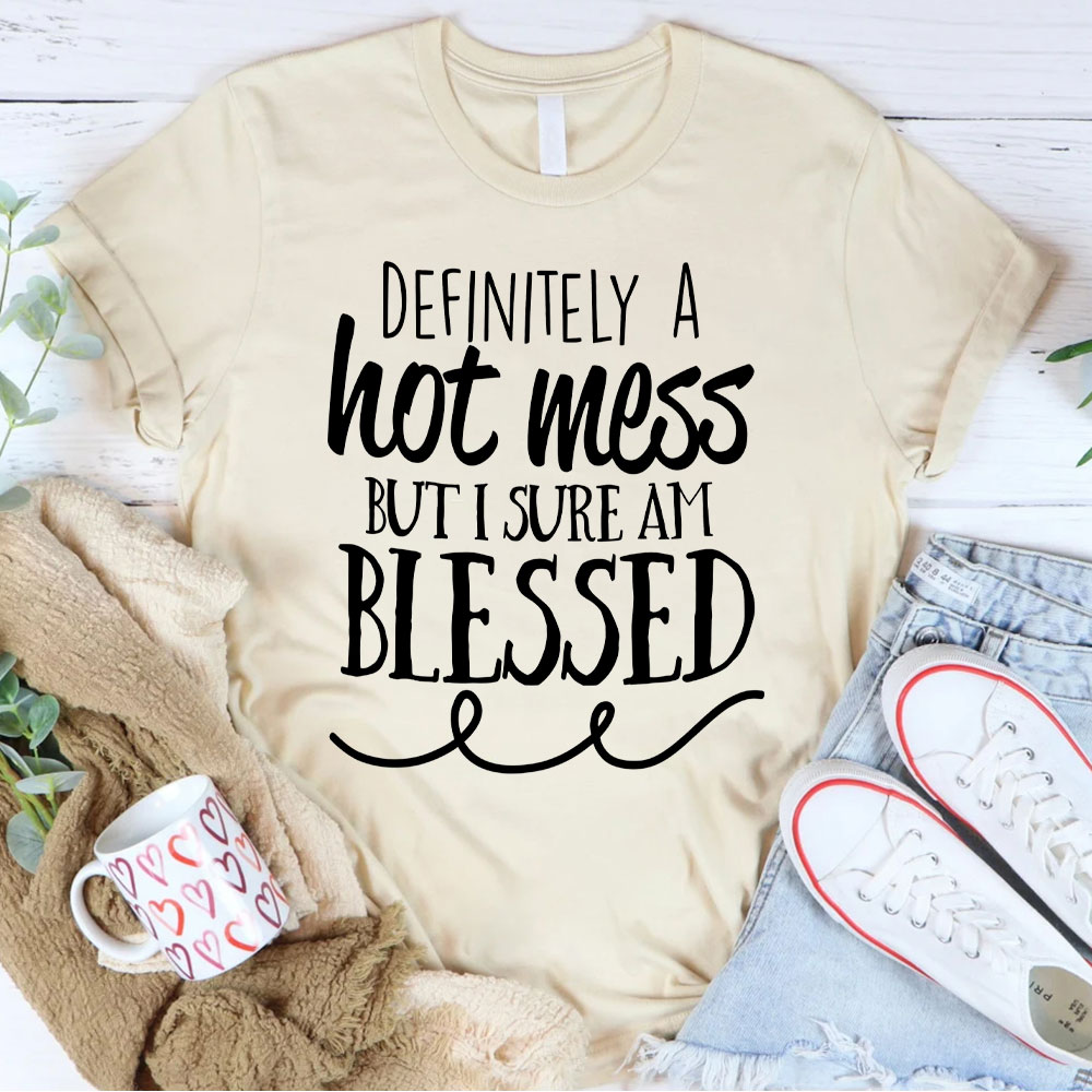 Motivational Definitely Hot Mess But Blessed Christian T-Shirt
