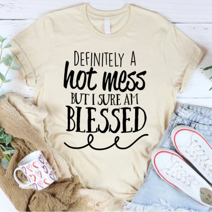 Motivational Definitely Hot Mess But Blessed Christian T-Shirt