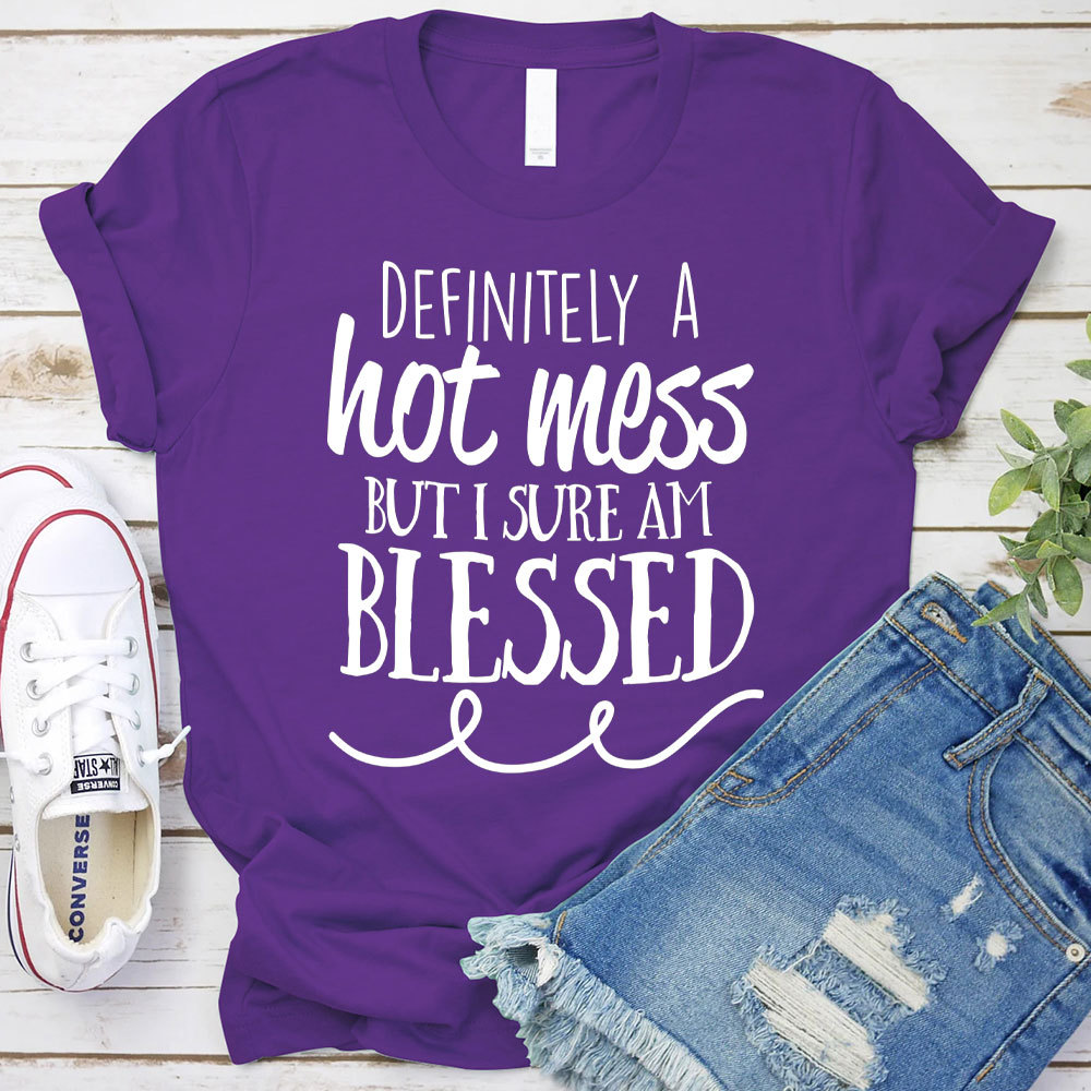 Motivational Definitely Hot Mess But Blessed Christian T-Shirt