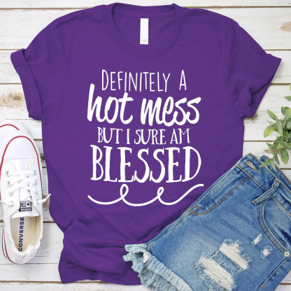 Motivational Definitely Hot Mess But Blessed Christian T-Shirt