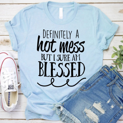 Motivational Definitely Hot Mess But Blessed Christian T-Shirt