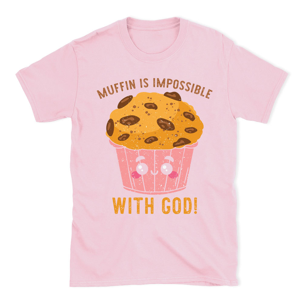 Muffin Is Impossible With God Christian T-Shirt