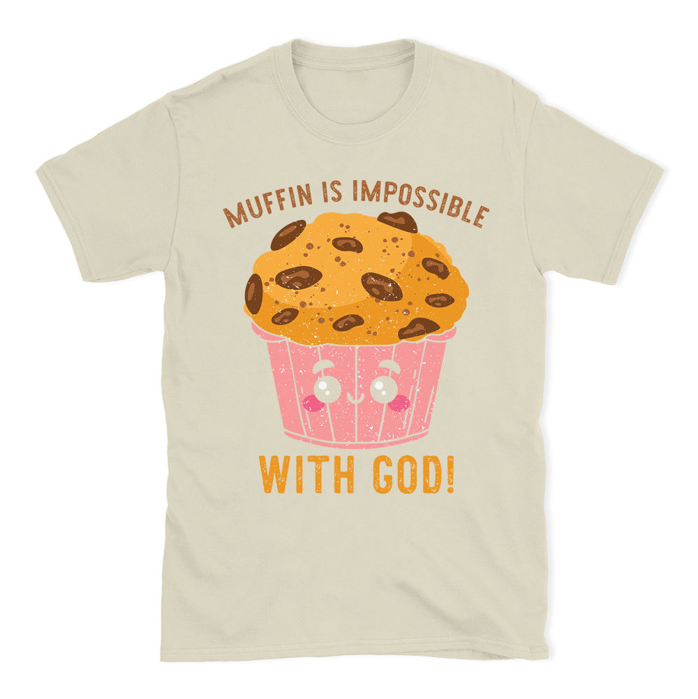Muffin Is Impossible With God Christian T-Shirt