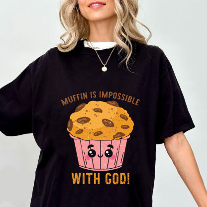 Muffin Is Impossible With God Christian T-Shirt