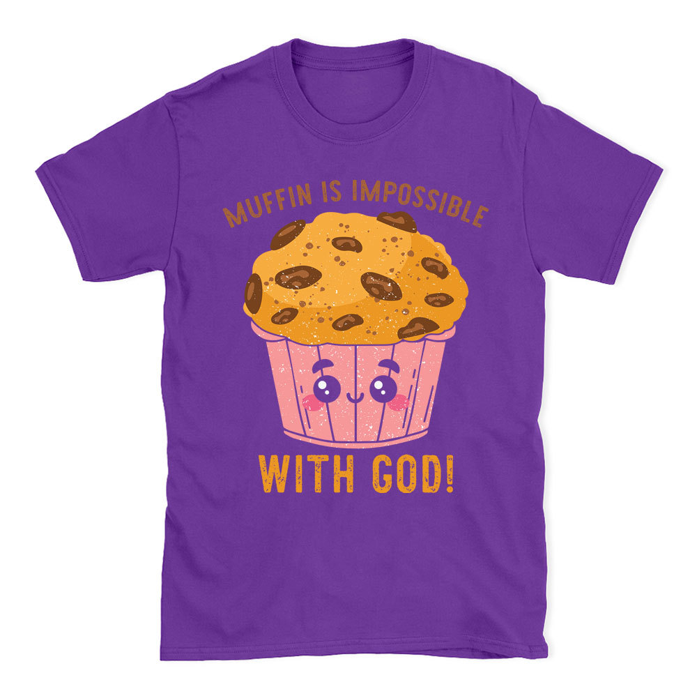 Muffin Is Impossible With God Christian T-Shirt