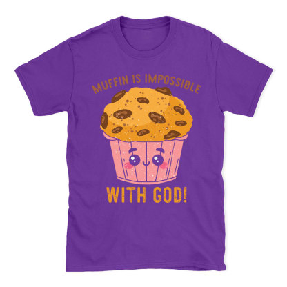 Muffin Is Impossible With God Christian T-Shirt