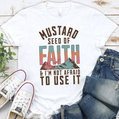 Mustard Seed Of Faith Christian T-Shirt