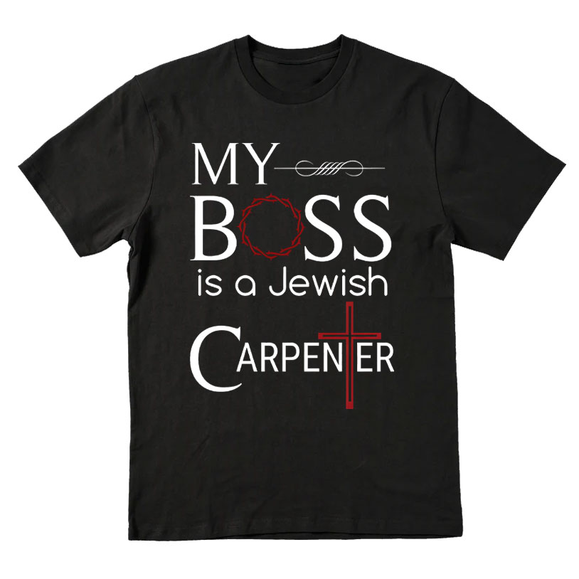 My Boss Is A Jewish Carpenter Christian T-Shirt