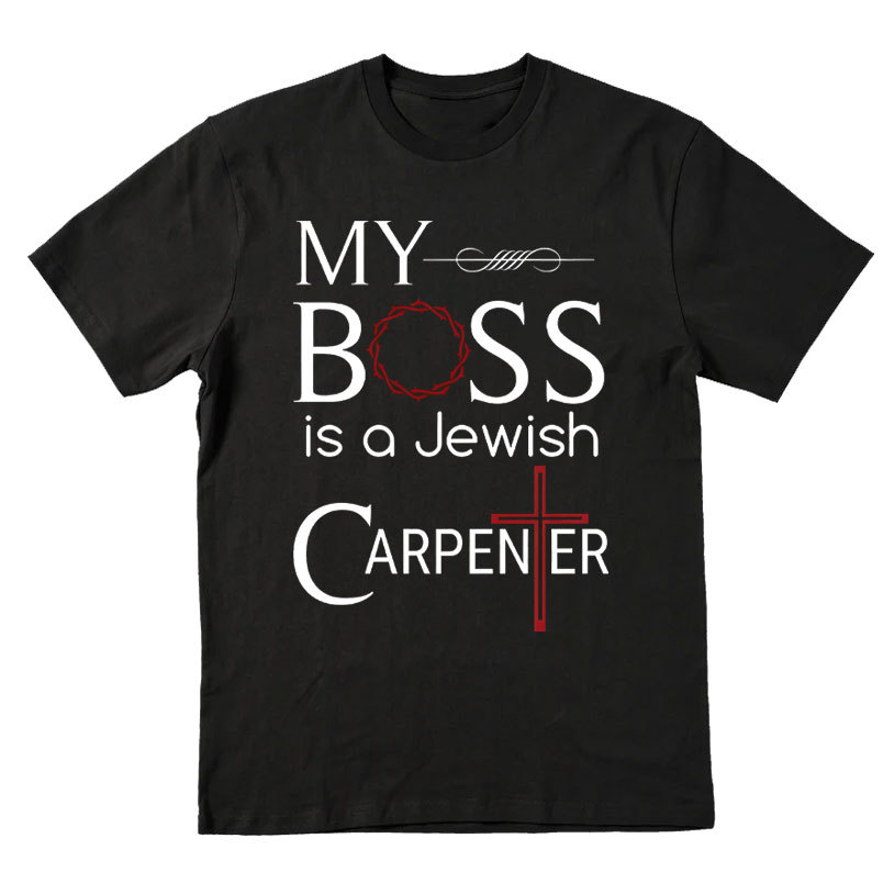 My Boss Is A Jewish Carpenter Christian T-Shirt