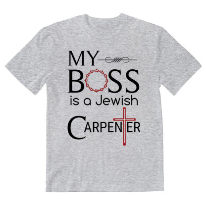 My Boss Is A Jewish Carpenter Christian T-Shirt