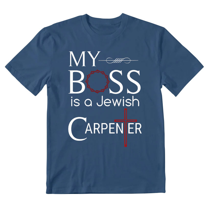 My Boss Is A Jewish Carpenter Christian T-Shirt