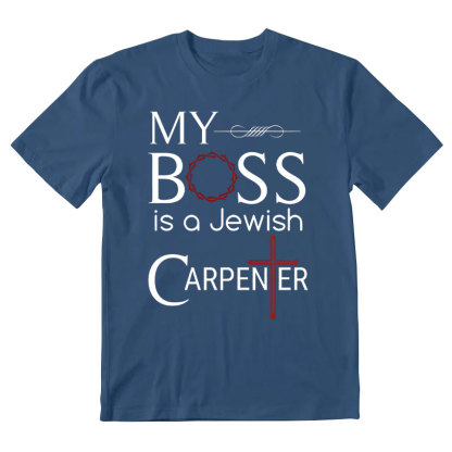 My Boss Is A Jewish Carpenter Christian T-Shirt