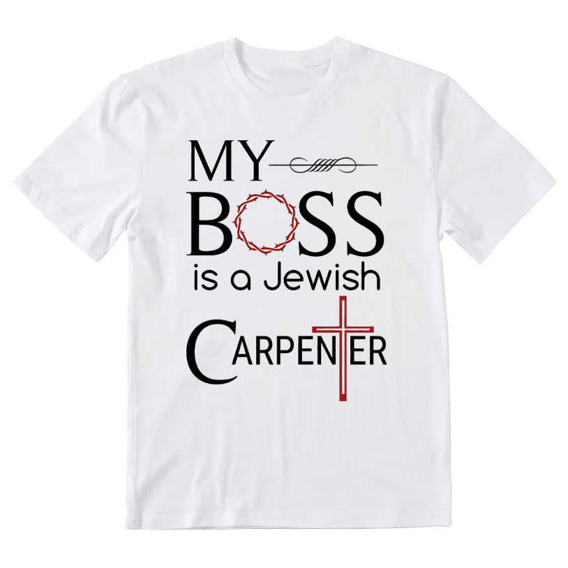 My Boss Is A Jewish Carpenter Christian T-Shirt
